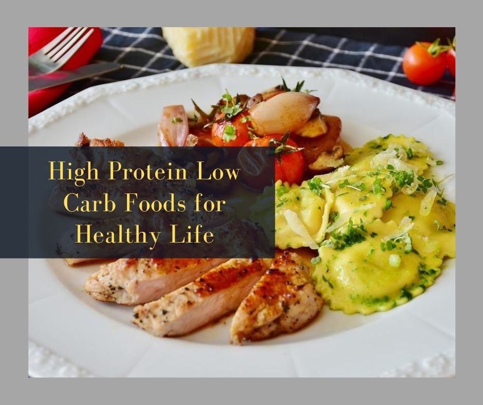 High Protein Low Carb Foods for Healthy Life